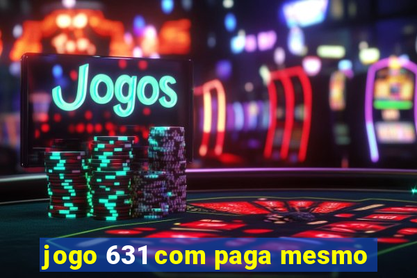 jogo 631 com paga mesmo